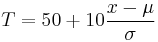 T = 50 %2B 10 {x- \mu \over \sigma}