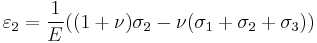 \varepsilon_2 = \frac{1}{E}((1%2B\nu)\sigma_2-\nu(\sigma_1%2B\sigma_2%2B\sigma_3))