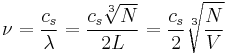 \nu = {c_s\over\lambda} = {c_s\sqrt[3]{N}\over 2L} = {c_s\over 2}\sqrt[3]{N\over V}