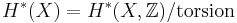 H^*(X) = H^*(X, \mathbb{Z}) / \mathrm{torsion}