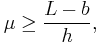 \mu \ge \frac{L-b}{h},