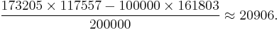 \frac{173205\times117557-100000\times161803}{200000}\approx20906.