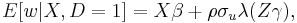  E [ w | X, D=1 ] = X\beta %2B \rho\sigma_u \lambda(Z\gamma),\, 