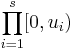  \prod_{i=1}^s [0, u_i) 