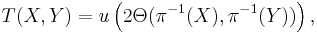 T(X,Y) = u\left(2\Theta(\pi^{-1}(X),\pi^{-1}(Y))\right),