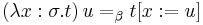 (\lambda x:\sigma.t)\,u =_{\beta} t[x:=u]