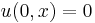 u(0,x)= 0