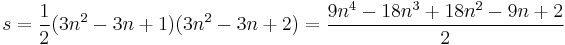 s={1\over{2}}(3n^2-3n%2B1)(3n^2-3n%2B2)={9n^4-18n^3%2B18n^2-9n%2B2\over{2}}