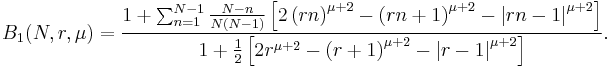 B_1(N, r, \mu) = \frac{1 %2B \sum_{n=1}^{N-1} \frac{N-n}{N(N-1)}\left [ 2\left (rn\right )^{\mu%2B2} - \left (rn%2B1\right )^{\mu%2B2} -\left |rn-1\right |^{\mu%2B2}\right ]}{1 %2B \frac{1}{2}\left [ 2r^{\mu%2B2} - \left (r%2B1\right )^{\mu%2B2}-\left |r-1\right |^{\mu%2B2}\right ]}.