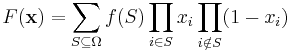 F(\bold{x})=\sum_{S\subseteq \Omega} f(S) \prod_{i\in S} x_i \prod_{i\notin S} (1-x_i)