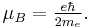 \textstyle\mu_B=\frac{e\hbar}{2m_e}.