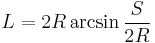 L = 2R\arcsin\frac{{S}}{{2R}}