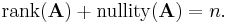 \text{rank}(\mathbf{A}) %2B \text{nullity}(\mathbf{A}) = n\text{.}\,