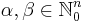 \alpha, \beta \in \mathbb{N}^n_0