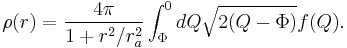 
\rho(r) = {4\pi\over 1%2Br^2/r_a^2} \int_\Phi^0 dQ \sqrt{2(Q-\Phi)}f(Q).
