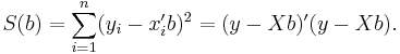 
    S(b) = \sum_{i=1}^n (y_i - x'_ib)^2 = (y-Xb)'(y-Xb).
  