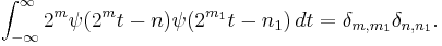  \int_{-\infty}^{\infty}2^m\psi(2^mt-n)\psi(2^{m_1}t-n_1)\, dt=\delta_{m,m_1}\delta_{n,n_1}. 