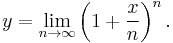 y=\lim_{n\to\infty}\left(1%2B\frac{x}{n}\right)^n.