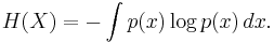 H(X)=-\int p(x)\log p(x)\,dx.