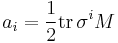 a_i = \frac{1}{2}\mathrm{tr}\,\sigma^i M