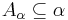  A_\alpha \subseteq \alpha 