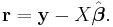 \mathbf r= \mathbf y - X \hat{\boldsymbol{\beta}}.