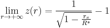 \lim_{r\to %2B\infty}z(r)=\frac{1}{\sqrt{1-\frac{r_s}{R^*}}}-1