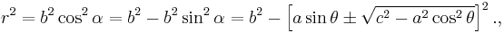 r^2=b^2\cos^2\alpha=b^2-b^2\sin^2\alpha=b^2-\left[a\sin\theta\pm\sqrt{c^2-a^2\cos^2\theta}\right]^2.,\,