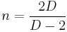 n=\frac{2D}{D-2}