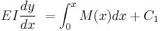 \ EI {dy \over dx}\ = \int_{0}^{x} M(x) dx %2B C_1