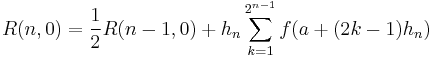 R(n,0) = \frac{1}{2} R(n-1,0) %2B h_n \sum_{k=1}^{2^{n-1}} f(a %2B (2k-1)h_n)