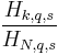 \frac{H_{k,q,s}}{H_{N,q,s}}