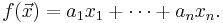 f(\vec{x}) = a_1x_1 %2B \cdots %2B a_n x_n.