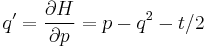 \displaystyle q^{\prime}=\frac{\partial H}{\partial p} = p-q^2-t/2