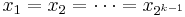 x_1 = x_2 = \cdots = x_{2^{k-1}}