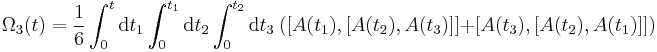 \Omega_3(t)  =\frac{1}{6} \int_0^t \text{d}t_1 \int_0^{t_{1}}\text{d} t_2 \int_0^{t_{2}} \text{d}t_3 \ (\left[  A(t_1),\left[
A(t_2),A(t_3)\right]  \right]  %2B\left[  A(t_3),\left[  A(t_2),A(t_{1})\right]  \right]  )