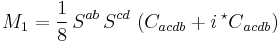 M_1 = \frac{1}{8} \, S^{ab} \, S^{cd} \, \left( C_{acdb} %2B i \, {{}^\star C}_{acdb} \right)