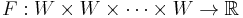 F:W \times W \times \cdots \times W \rightarrow \mathbb{R}