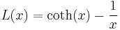 L(x) = \coth(x) - \frac{1}{x}