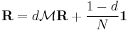 \mathbf{R} = d \mathcal{M}\mathbf{R} %2B \frac{1-d}{N} \mathbf{1}