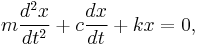 m\frac{d^2x}{dt^2} %2B c \frac{dx}{dt} %2B kx=0,