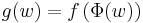 g(w)= f\left(\Phi(w)\right)