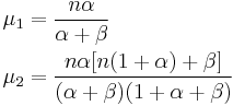  
 \begin{align} 
   \mu_1 & =\frac{n\alpha}{\alpha%2B\beta} \\
  \mu_2 & =\frac{n\alpha[n(1%2B\alpha)%2B\beta]}{(\alpha%2B\beta)(1%2B\alpha%2B\beta)}
 \end{align}
