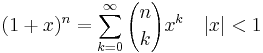 
(1%2Bx)^n = \sum_{k=0}^\infty {n \choose k} x^k \quad |x| < 1
