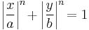 \left|\frac{x}{a}\right|^n\! %2B \left|\frac{y}{b}\right|^n\! = 1