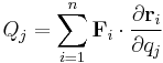 Q_j = \sum_{i=1}^n \mathbf {F}_{i} \cdot \frac {\partial \mathbf {r}_i} {\partial q_j}