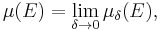 \mu (E) = \lim_{\delta \to  0} \mu_{\delta} (E),