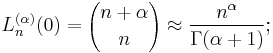 L_n^{(\alpha)}(0)= {n%2B\alpha\choose n} \approx \frac{n^\alpha}{\Gamma(\alpha%2B1)};