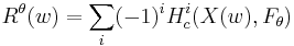 R^\theta(w) = \sum_i(-1)^iH_c^i(X(w),F_\theta)