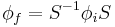 \phi_f=S^{-1}\phi_i S